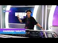 Hannah wants full dj set  capital dance in the mix