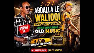 Abdalla Le – Waliqqi Inkih Adda Yoo Haysey | Afar Amazing Old Music 2026 🎶