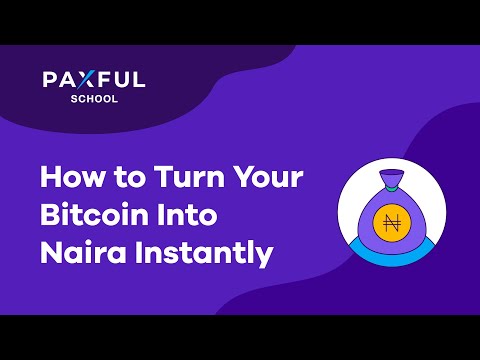 How To Turn Your Bitcoin Into Naira Instantly