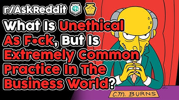 People Reveal Unethical Business Practices (r/AskReddit Top Stories)