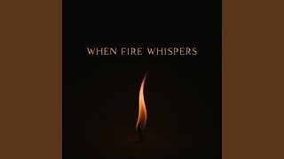 When Fire Whispers (Demo)
