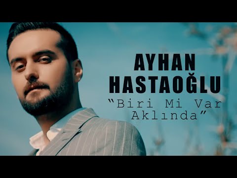 Ayhan Hastaoğlu - Biri Mi Var Aklında - (Biri Mi Var Aklında / 2019 Official Video)