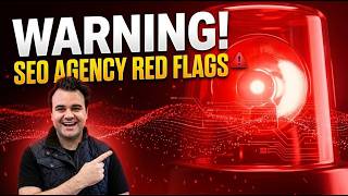 SEO Agency Red Flags: Watch this before hiring a agency.