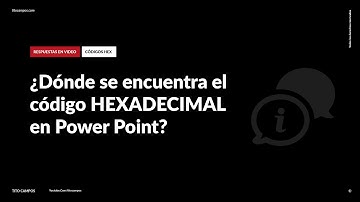 ¿Dónde se encuentra el código HEXADECIMAL en Power Point?