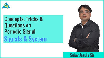 Lecture 10 | Concepts, Tricks & Questions on Periodic Signal | Signals & Systems