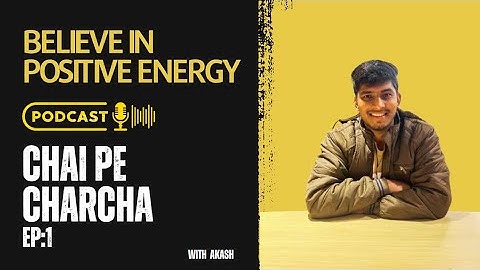 Chai Pe Charcha with Akash Episode:1 | Believe in Positive Energy | Ft. Avdhut & Sahil | Podcast