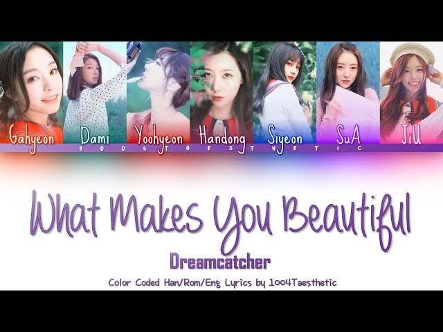 Dreamcatcher (드림캐쳐) - What Makes You Beautiful (1D Cover) Color Coded Han/Rom/Eng Lyrics class=