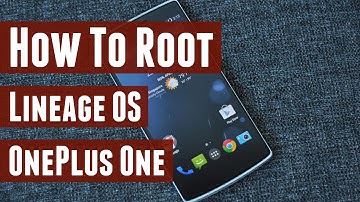 How to Root Lineage OS on OnePlus One