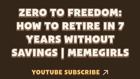 Zero to Freedom: How to Retire in 7 Years Without Savings | MemeGirls | Memefi New Video Code