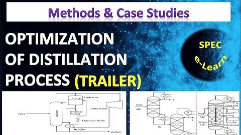 Optimisation of Distillation Process (Trailer)