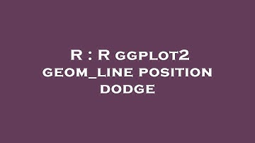 R : R ggplot2 geom_line position dodge