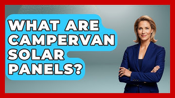 What Are Campervan Solar Panels? - Exploring Campgrounds