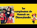 Primer cumpleaños de Hannah en Disneylandia