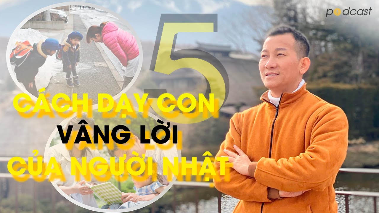 5 Cách Dạy Con Vâng Lời Của Người Nhật | Podcast | Trần Quốc Phúc