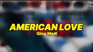 Qing Madi - American love (lyrics)