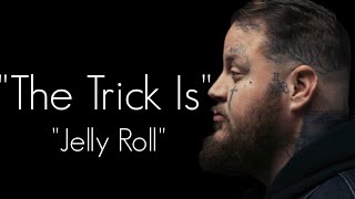 Jelly Roll - " The Trick Is " -(Song)#ajmusic