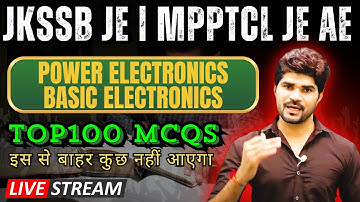 Power Electronics & Basic Electronics | TOP 100 MCQ | इससे बाहर कुछ नहीं | JKSSB JE | MPPTCL