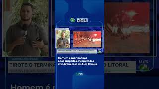 Man shot dead after house is invaded in Piauí; Watch on CVPlay.