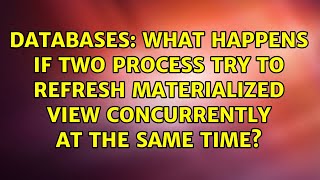 What happens if two process try to REFRESH MATERIALIZED VIEW CONCURRENTLY at the same time?