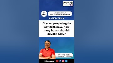 If I start preparing for CAT 2026 now, how many hours should I devote daily? | AskPatrick