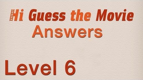 Hi Guess the Movie Answers Level 6