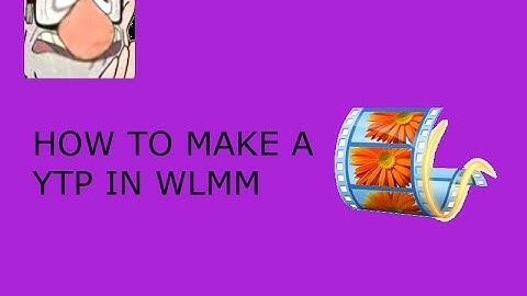 How to Make a YTP in Windows Live Movie Maker