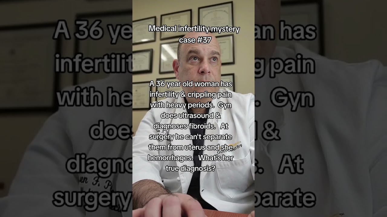 Infertility medical mystery  case 37: fibroid misdiagnosis