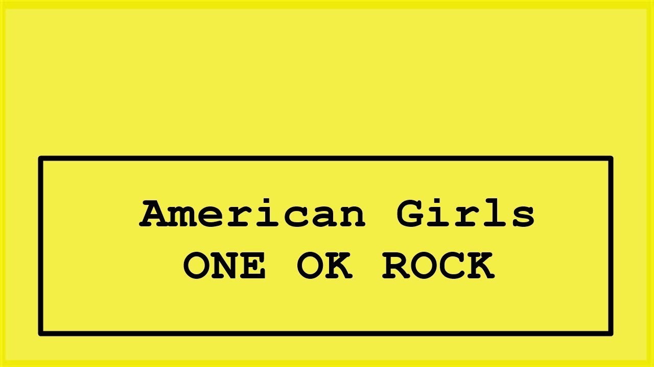 Download American Girl By One Ok Rock Lyrics Daily Movies Hub