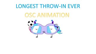 Longest throw-in ever (OSC ANIMATION)