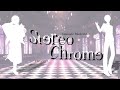 【非公式MV】Stereochrome/ChroNoiR