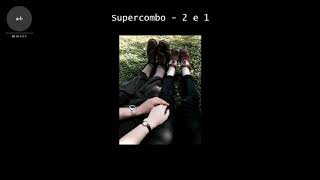 Supercombo - 2 e 1 (Com letra)