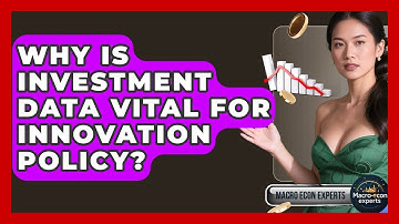 Why Is Investment Data Vital For Innovation Policy? - Macroecon Experts