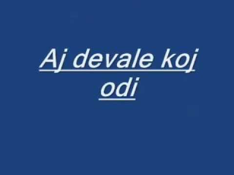 Aj devale koj odi