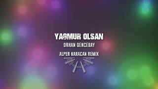 Orhan Gencebay - Yagmur Olsan ( Alper Karacan Remix ) 4K