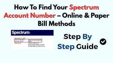 How To Find Your Spectrum Account Number – Online & Paper Bill Methods