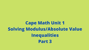 Quadratic with Modulus/Absolute Value Inequalities (Part 3): Cape Math Unit 1: CXC: Adobe Math Lab