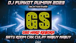 DJ FUNKOT PUMPIN TERBARU 2023 X GSD HARD REBORN SATU ROOM CAK CULAY NABUY NABUY
