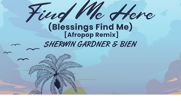 Thumbnail of Sherwin Gardner & Bien -  Find Me Here (Blessings Find Me) [Afropop Remix] - (Official Lyric Video)