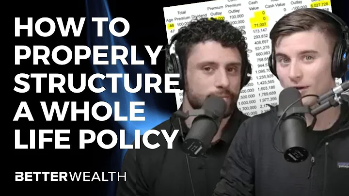 How to properly structure a whole life policy | with the numbers