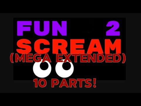Mega Scream Fun 2 Scream Mega extended (10 Parts) - YouTube