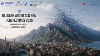 Balkans and Black Sea Perspectives 2026 – Democratic Resilience, AI and Cognitive Security