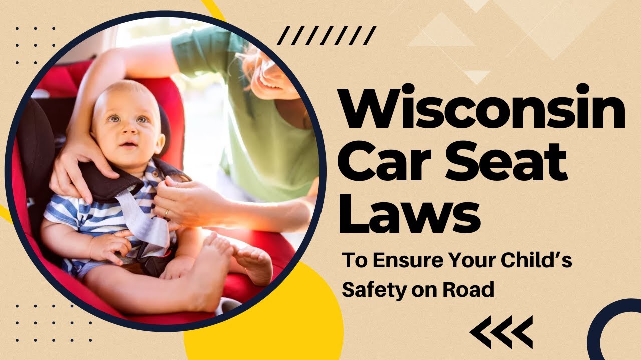 Wisconsin Car Seat Laws To Ensure Your