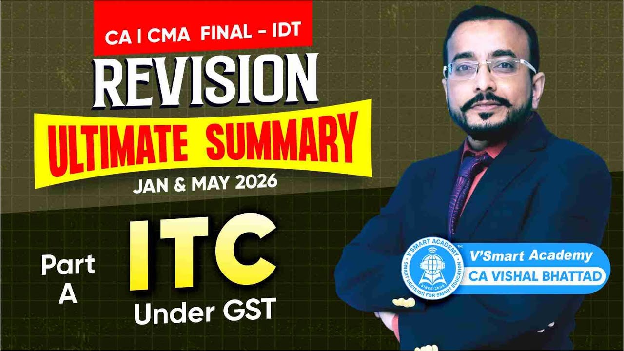 07: IDT Revision ITC 1 in GST | CA CS CMA Final | JAN'26 & MAY'26 Exams | CA Vishal sir