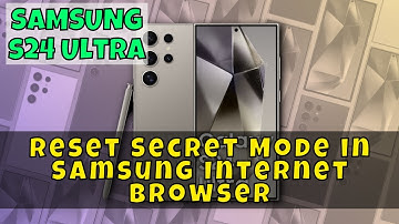 How to Reset Secret Mode in Samsung Internet Browser On Samsung Galaxy S24 Ultra