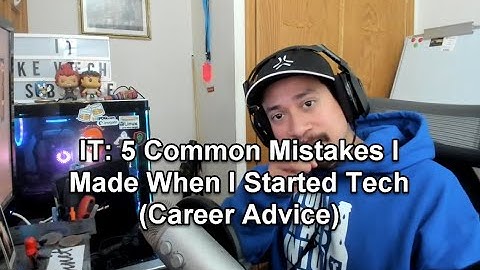 IT:5 Common Mistakes I Made When I Started Tech (Career Advice)