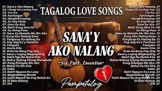 Best OPM Tagalog Love Songs 🎧 OPM 80's 90's Hits Song 🔥 Sana'y Ako Nalang - Six Part Invention