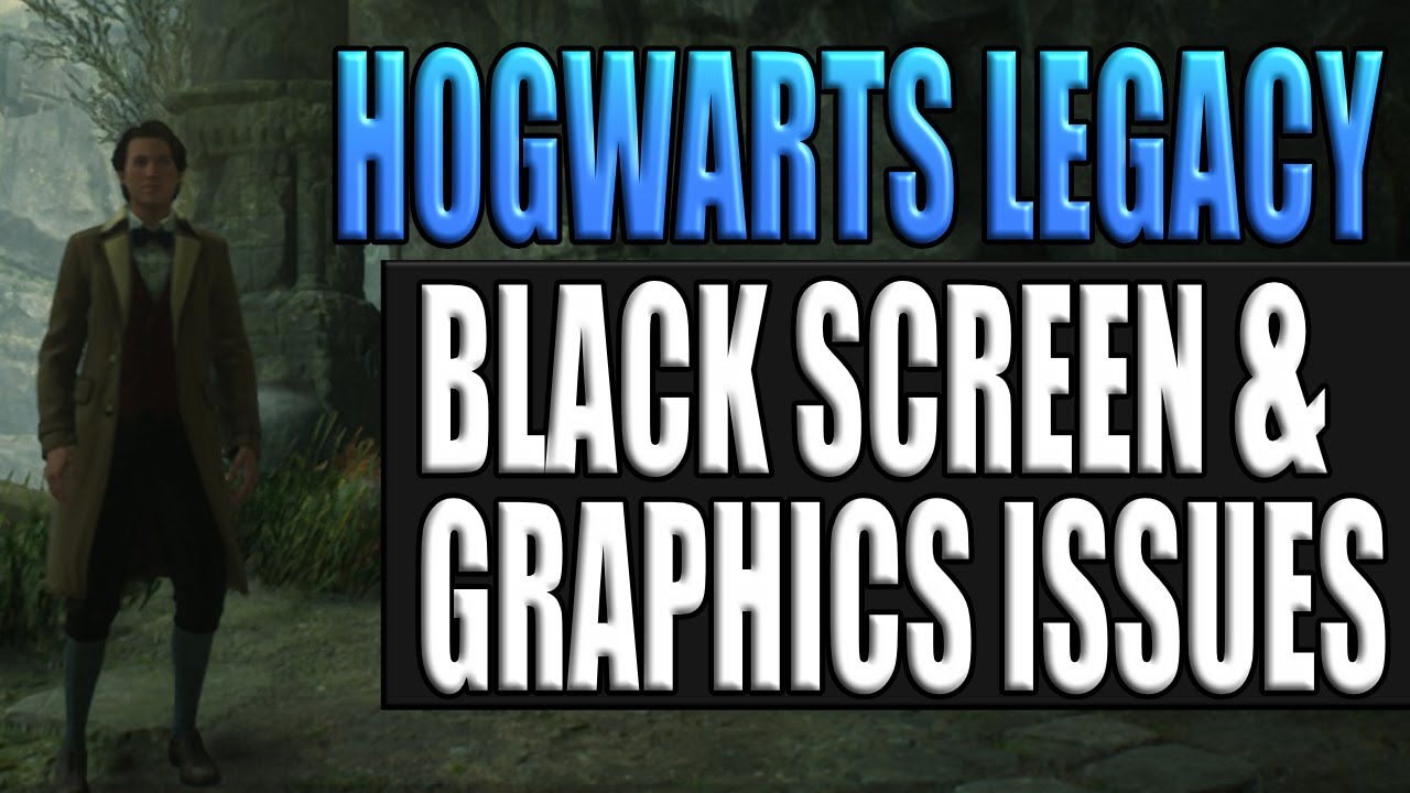 How to fix the black screen on launch in Hogwarts Legacy