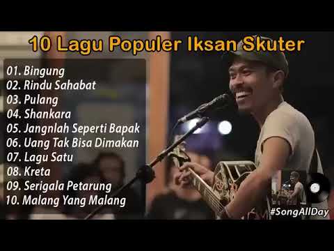 Kumpulan 10 Lagu Iksan Skuter, Lagu Terbaik Dan Terpopuler 2021 Full Album