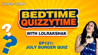 Bedtime Quizzytime Ep121: July burger quiz