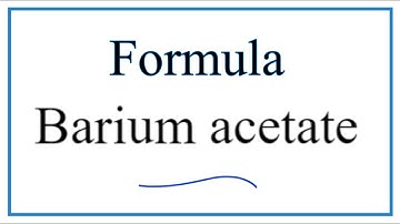 How to Write the Formula for Barium acetate